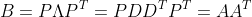 B = P\Lambda P^T = PD D^TP^T = A A^T